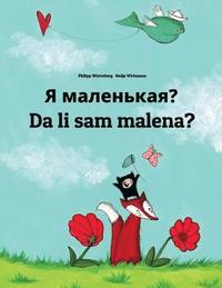 bokomslag Ya malen'kaya? Da li sam malena: Russian-Bosnian (Bosanski): Children's Picture Book (Bilingual Edition)