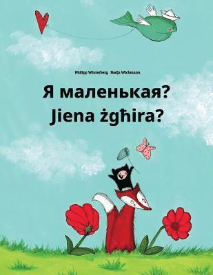 bokomslag Ya malen'kaya? Jiena zghira?: Russian-Maltese (Malti): Children's Picture Book (Bilingual Edition)