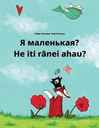 bokomslag Ya malen'kaya? He iti ranei ahau?: Russian-Maori: Children's Picture Book (Bilingual Edition)