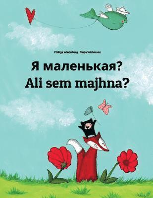 Ya malen'kaya? Ali sem majhna?: Russian-Slovenian: Children's Picture Book (Bilingual Edition) 1