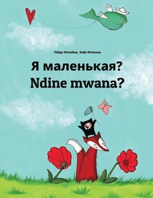 Ya malen'kaya? Ndine mwana?: Russian-Chewa/Nyanja (Chichewa/Chinyanja): Children's Picture Book (Bilingual Edition) 1