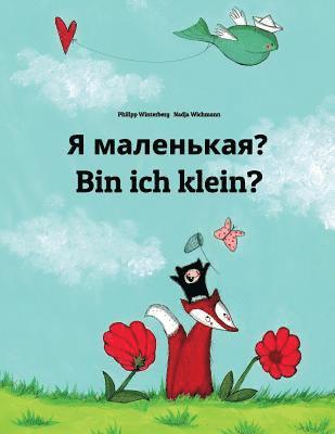 Ya malen'kaya? Bin ich klein?: Russian-German (Deutsch): Children's Picture Book (Bilingual Edition) 1