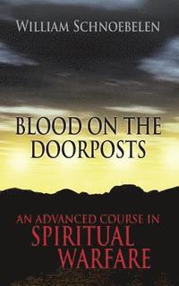 bokomslag Blood on the Doorposts: An Advanced Course in Spiritual Warfare