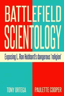 Battlefield Scientology: Exposing L Ron Hubbard's Dangerous 'Religion' 1