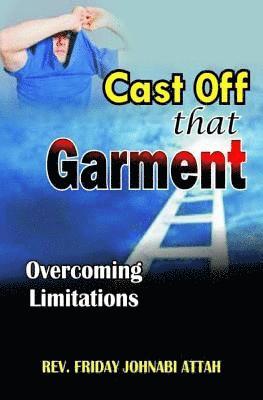 bokomslag Cast Off That Garment: Overcoming Limitations