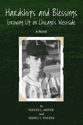 Wayne L. Meyer, Meryl L. Wilens - Hardships and Blessing Growing Up on Chicago's Westside, Häftad