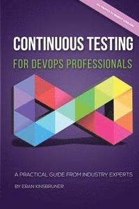 bokomslag Continuous Testing for DevOps Professionals: A Practical Guide From Industry Experts