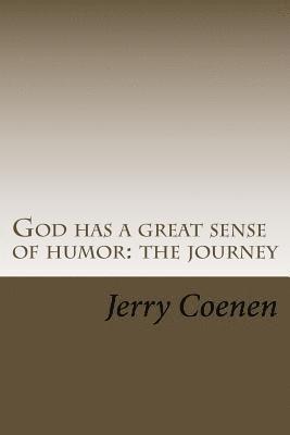 God Has A Great Sense Of Humor: The Journey 1