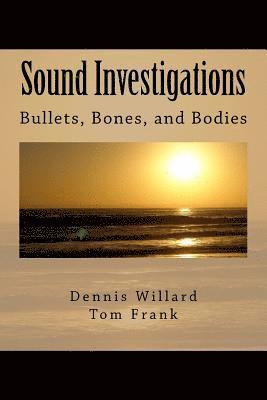 Tom Frank, Dennis Willard - Sound Investigations - Bullets, Bones, and Bodies, Häftad