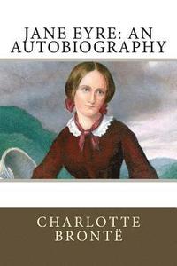 bokomslag Jane Eyre: An Autobiography
