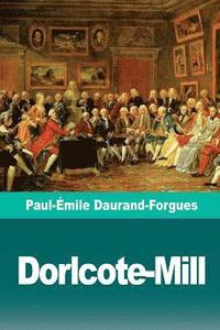 bokomslag Dorlcote-Mill: Scènes de la vie anglaise