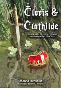 bokomslag Clovis & Clothilde: The Unlikely Tale of a Teenage Warrior and His Princess