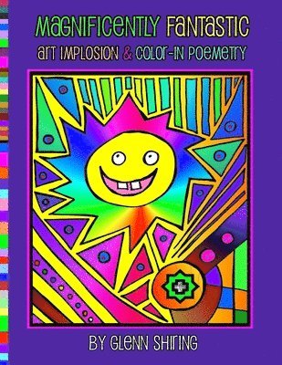 Magnificently Fantastic Art Implosion & Color-In Poemetry 1