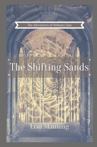 bokomslag The Adventures of Ordinary Sam: Book Four: The Shifting Sands