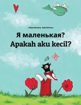 Ya malen'kaya? Apakah aku kecil?: Russian-Indonesian (Bahasa Indonesia): Children's Picture Book (Bilingual Edition) 1