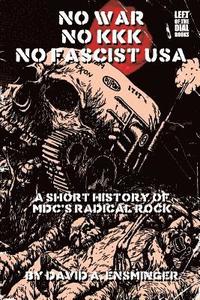 bokomslag A Short History of MDC's Radical Rock: No War No KKK No Fascist USA