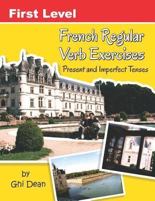 First Level French Regular Verb Exercises: Present and Past Tenses 1
