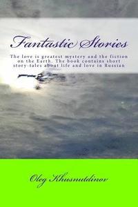 bokomslag Fantastic Stories: The book contains short story-tales about life and love in Russian