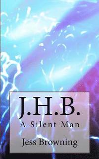 bokomslag J.H.B.: A Silent Man