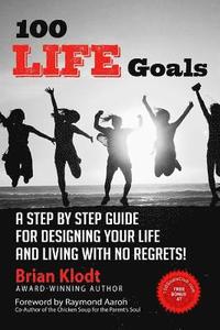 bokomslag 100 Life Goals: A Step by Step Guide for Designing Your Life and Living with No Regrets!