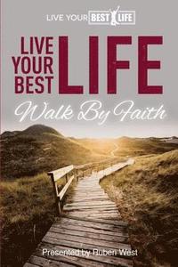 bokomslag Live Your BEST Life: Walk By Faith