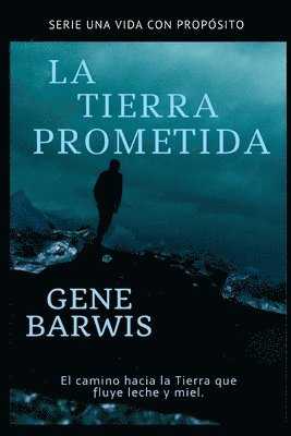 bokomslag La Tierra Prometida: El Camino hacia la tierra que fluye leche y miel.