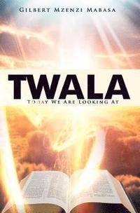 bokomslag Twala: Today We Are Looking At