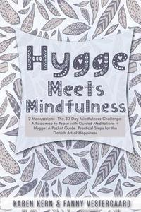 bokomslag Hygge Meets Mindfulness: 2 Manuscripts: The 30 Day Mindfulness Challenge: A Roadmap to Peace with Guided Meditations + Hygge: A Pocket Guide. P
