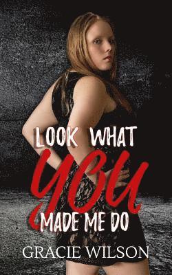 Gracie Wilson - Look What YOU Made Me Do, Häftad