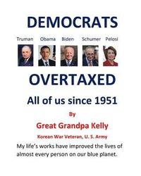 bokomslag DEMOCRATS OVERTAXED all of us since 1951: They made borrowing profitable to the rich and screwed every working family.