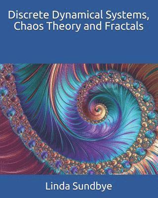 bokomslag Discrete Dynamical Systems, Chaos Theory and Fractals