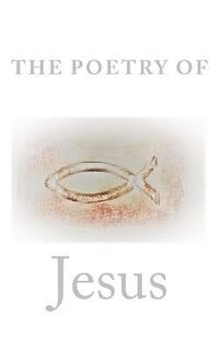 bokomslag The Poetry Of Jesus