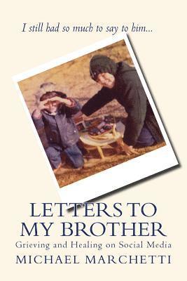 Letters to My Brother: Grieving and Healing on Social Media 1