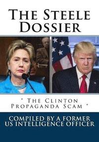 bokomslag The Steele Dossier: ' The Clinton Propaganda Scam '