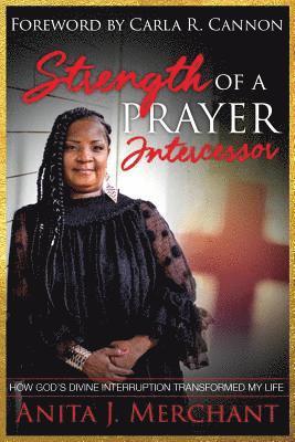 Strength of a Prayer Intercessor: How God's Divine Interruption Transformed My Life 1