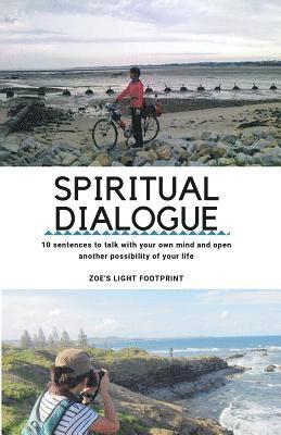 Spiritual dialogue: 10 sentences to talk with your own mind and open another possibility of your life. 1