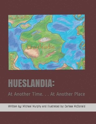 Hueslandia: At Another Time. . . At Another Place 1