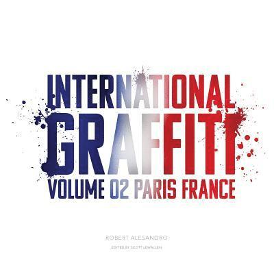 International Graffiti: Volume 2: Paris, France 1