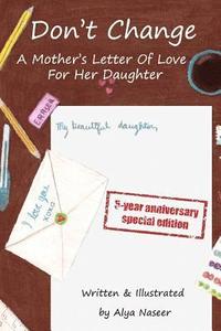 bokomslag Don't Change: A Mother's Letter of Love for Her Daughter - Special Edition