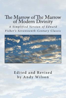 bokomslag The Marrow of The Marrow of Modern Divinity: A Simplified Version of Edward Fisher's 17th Century Classic