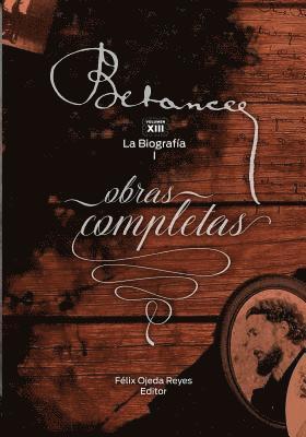 Ramon Emeterio Betances: Obras completas (Vol. XIII): La Biografia I 1