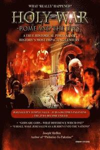 bokomslag Holy-War: ROME AND THE JEWS: What 'REALLY' Happened in Century # 1?