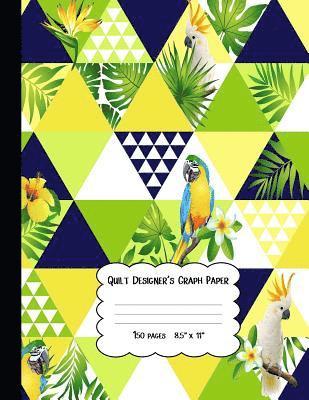 Quilt Designer's Graph Paper: Patchwork Quilts and Projects/Square, Hexagon and Triangle /Quilts for Beginners 1