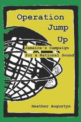 bokomslag Operation Jump Up: Jamaica's Campaign for a National Sound