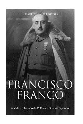 bokomslag Francisco Franco: A Vida e o Legado do Polêmico Ditador Espanhol