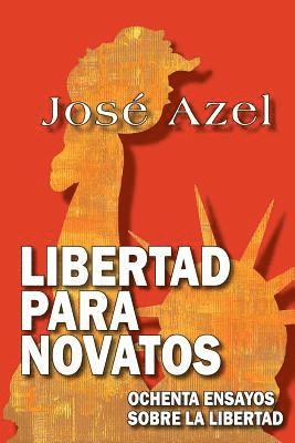 Libertad para novatos: Ochenta ensayos sobre la libertad 1