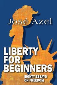 bokomslag Liberty for Beginners: Eighty Essays on Freedom