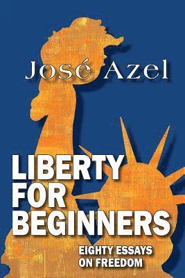 bokomslag Liberty for Beginners: Eighty Essays on Freedom