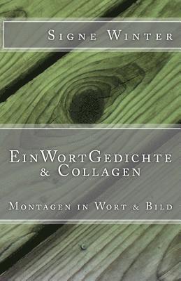 bokomslag EinWortGedichte & Collagen: Montagen in Wort & Bild