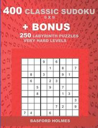 bokomslag 400 classic sudoku 9 x 9 + BONUS 250 Labyrinth puzzles very hard levels